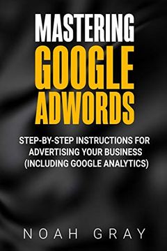 portada Mastering Google Adwords: Step-By-Step Instructions for Advertising Your Business (Including Google Analytics) (en Inglés)