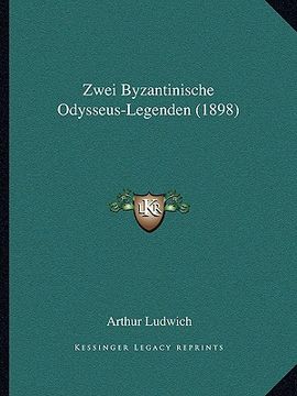 portada Zwei Byzantinische Odysseus-Legenden (1898) (in German)