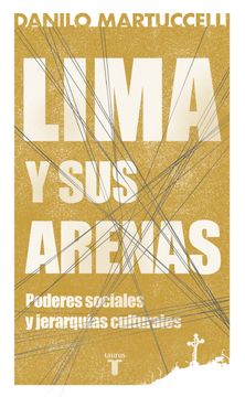 portada Lima y sus Arenas: Poderes Sociales y Jerarquías Culturales / Danilo Martuccelli.