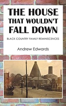 portada The House That Wouldn't Fall Down: Family Black Country Reminiscences (en Inglés)