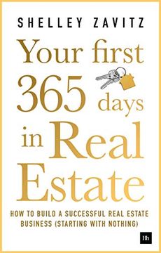portada Your First 365 Days in Real Estate: How to Build a Successful Real Estate Business (Starting With Nothing) (en Inglés)