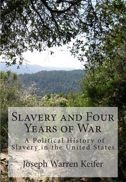 portada Slavery and Four Years of War: A Political History of Slavery in the United States