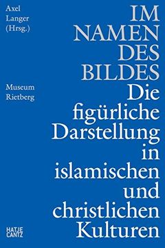 portada Im Namen des Bildes (German Edition): Die Figürliche Darstellung in den Islamischen & Christlichen Kulturen (in German)