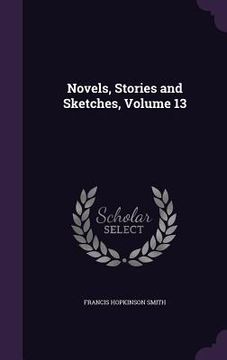 portada Novels, Stories and Sketches, Volume 13 (en Inglés)