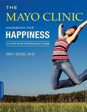 portada The Mayo Clinic Handbook for Happiness: A Four-Step Plan for Resilient Living