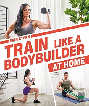portada Train Like a Bodybuilder at Home: Get Lean and Strong Without Going to the gym (en Inglés)