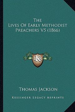 portada the lives of early methodist preachers v5 (1866) (en Inglés)