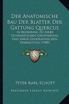 portada Der Anatomische Bau Der Blatter Der Gattung Quercus: In Beziehung Zu Ihrer Systematischen Gruppierung Und Ihrer Geographischen Verbreitung (1900) (in German)