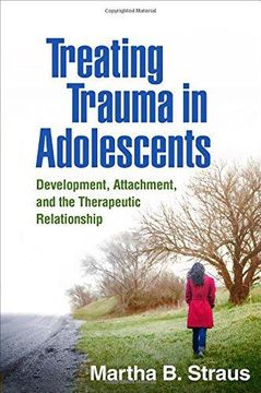 portada Treating Trauma in Adolescents: Development, Attachment, and the Therapeutic Relationship (en Inglés)