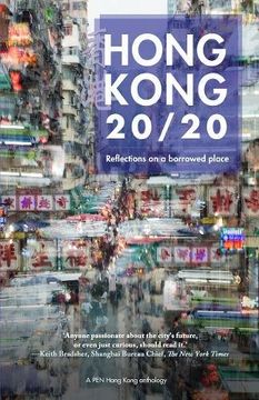 portada Hong Kong 20/20: Reflections on a Borrowed Place (Pen Hong Kong Anthology) (en Inglés)