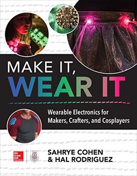 portada Make it, Wear it: Wearable Electronics for Makers, Crafters, and Cosplayers (in English)
