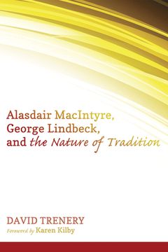 portada Alasdair MacIntyre, George Lindbeck, and the Nature of Tradition (in English)