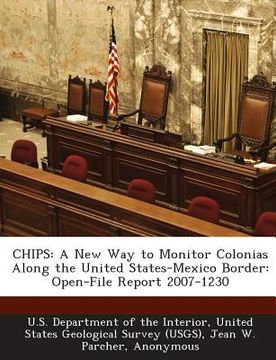portada Chips: A New Way to Monitor Colonias Along the United States-Mexico Border: Open-File Report 2007-1230 (in English)
