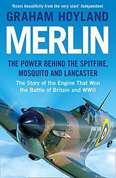 portada Merlin: The Power Behind the Spitfire, Mosquito and Lancaster: The Story of the Engine That Won the Battle of Britain and WWII (in English)