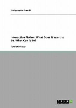 portada interactive fiction: what does it want to be, what can it be? (en Inglés)