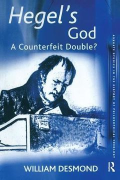 portada Hegel's God: A Counterfeit Double? The Question of the Counterfeit Double (Ashgate Studies in the History of Philosophical Theology) (en Inglés)