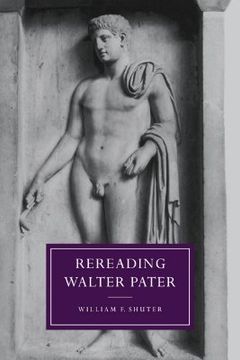 portada Rereading Walter Pater (Cambridge Studies in Nineteenth-Century Literature and Culture) (in English)
