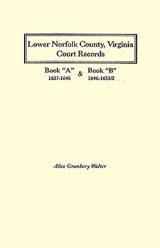 portada lower norfolk county, virginia court records: book "a" 1637-1646 and book "b" 1646-1651/2 (en Inglés)