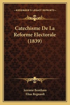 portada Catechisme De La Reforme Electorale (1839) (en Francés)