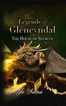 portada The Legends of Glencyndal: The House of Secrets (en Inglés)