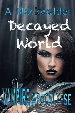 portada Decayed World: Vampire Apocalypse (en Inglés)