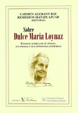 portada Sobre Dulce María Loynaz: Ensayos Acerca de su Poesía, sus Prosas y sus Opiniones Literarias (Monografías) (in Spanish)