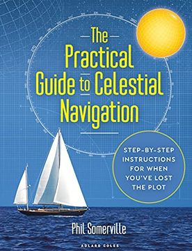 portada The Practical Guide to Celestial Navigation: Step-By-Step Instructions for When You've Lost the Plot (in English)