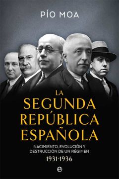 portada La Segunda República Española: Nacimiento, Evolución y Destrucción de un Régimen 1931-1936 (in Spanish)