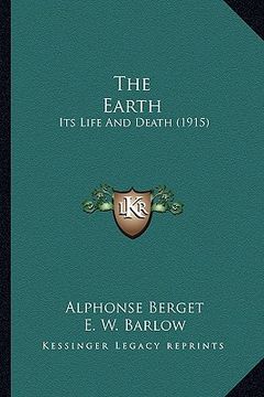 portada the earth: its life and death (1915) (en Inglés)