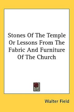 portada stones of the temple or lessons from the fabric and furniture of the church (en Inglés)
