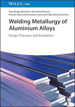 Welding Metallurgy of Aluminium Alloys: Design,Processes and Simulations (en Inglés)