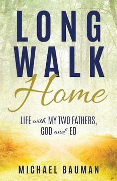 portada Long Walk Home: Life with My Two Fathers, God and Ed (en Inglés)