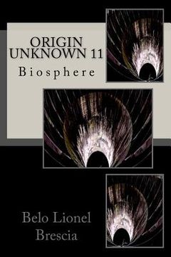 portada Origin Unknown 11: Biosphere (en Inglés)