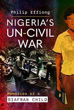 portada Nigeria's Un-Civil War: Memories of a Biafran Child (en Inglés)
