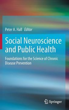 portada Social Neuroscience and Public Health: Foundations for the Science of Chronic Disease Prevention (en Inglés)