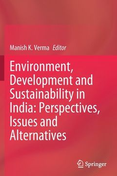 portada Environment, Development and Sustainability in India: Perspectives, Issues and Alternatives (en Inglés)