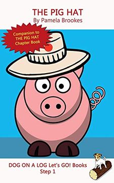 portada The pig Hat: Systematic Decodable Books for Phonics Readers and Folks With a Dyslexic Learning Style: Volume 2 (Dog on a log Let's go! Books) 