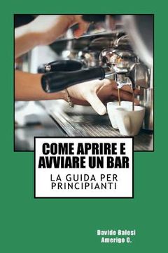 portada Come Aprire e Avviare un Bar: La Guida per Principianti (en Italiano)