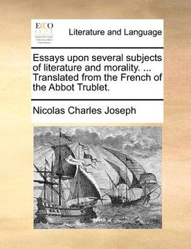 portada essays upon several subjects of literature and morality. ... translated from the french of the abbot trublet. (en Inglés)