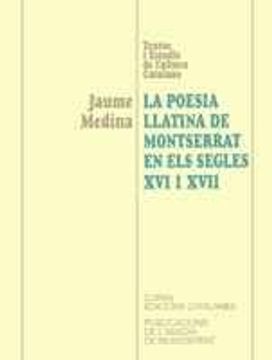 portada La Poesia Llatina de Montserrat en els Segles xvi i Xvii (Textos i Estudis de Cultura Catalana) (in Catalá)