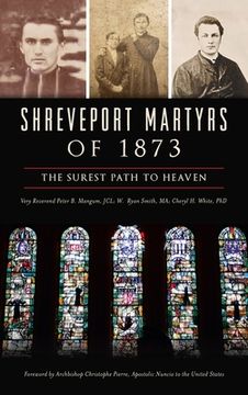 portada Shreveport Martyrs of 1873: The Surest Path to Heaven (en Inglés)