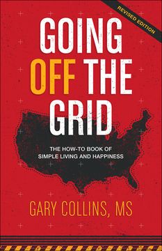 portada Going off the Grid: The How-To Book of Simple Living and Happiness (Off the Grid Series) (en Inglés)