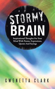 portada Stormy Brain: Inspirational Thoughts for Your Mind with Poems, Expressions, Quotes and Sayings (in English)