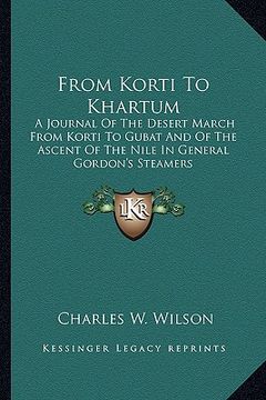 portada from korti to khartum: a journal of the desert march from korti to gubat and of the ascent of the nile in general gordon's steamers