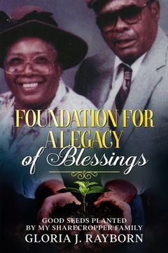 portada Foundation For A Legacy of Blessings: Good Seeds Planted By My Sharecropper Family (en Inglés)