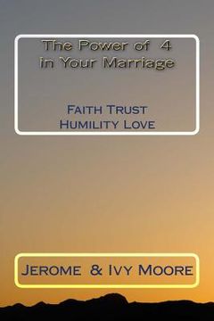 portada The Power Of 4 in Your Marriage: Faith Trust Humility Love (en Inglés)