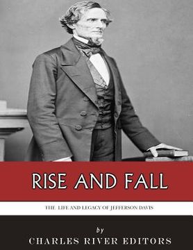 portada Rise and Fall: The Life and Legacy of Jefferson Davis (en Inglés)