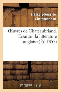 portada Oeuvres de Chateaubriand. Essai Sur La Littérature Anglaise (en Francés)