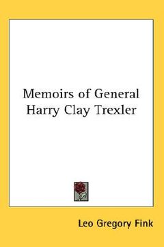 portada memoirs of general harry clay trexler