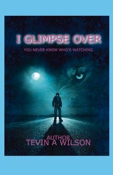 portada I Glimpse Over: You Never Know Who's Watching Volume 1 (en Inglés)